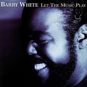 收聽Barry White的Let The Music Play (Album Version)歌詞歌曲