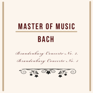 Album Master of Music, Bach - Brandenburg Concerto No. 2, Brandenburg Concerto No. 5 from Maurice Andre