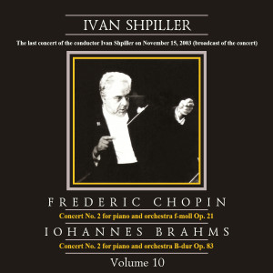 Album Chopin, Brahms: Ivan Shpiller is Conducting, Vol. 10 (Live - The Last Concert on November 15, 2003) from 尼克莱·鲁根斯基