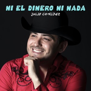 อัลบัม Ni el Dinero Ni Nada ศิลปิน Julio Chaidez