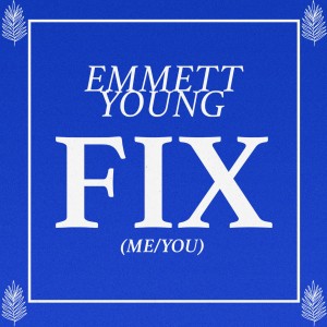 Fix (Me / You) dari Emmett Young