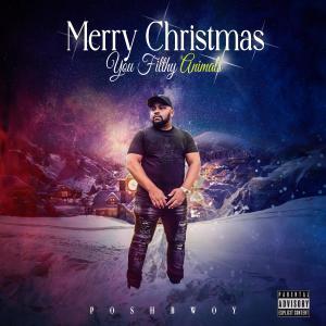 收聽Poshbwoy的Merry Christmas You Filthy Animals (Explicit)歌詞歌曲