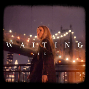 收聽Adrie的Waiting歌詞歌曲
