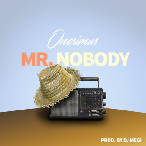 Listen to Mr Nobody song with lyrics from Onesimus