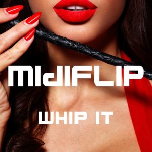 ดาวน์โหลดและฟังเพลง Whip It พร้อมเนื้อเพลงจาก Midiflip