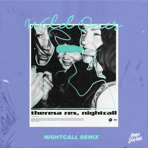 收聽Theresa Rex的Wild Ones (Nightcall Remix)歌詞歌曲