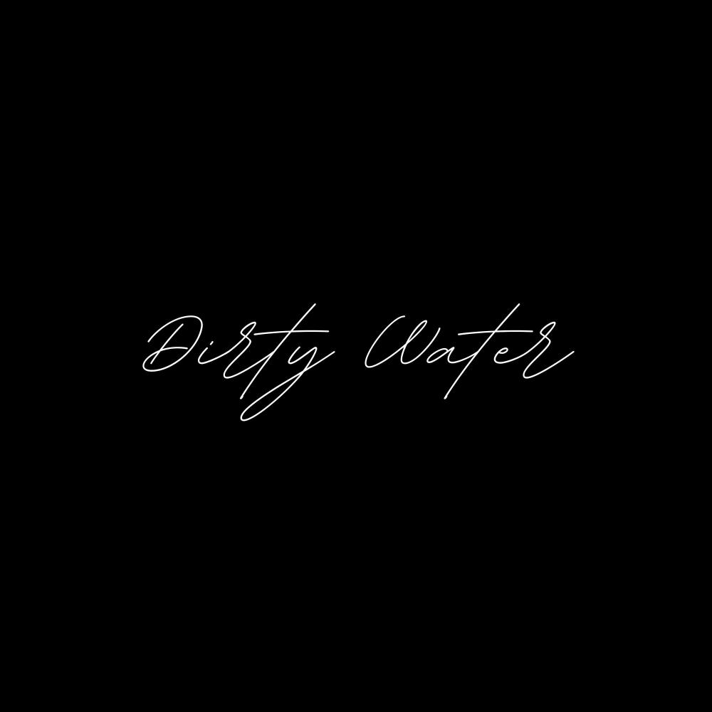 dirty water (Explicit)