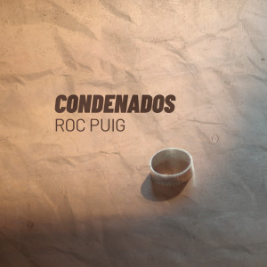 收聽Roc Puig的Condenados歌詞歌曲