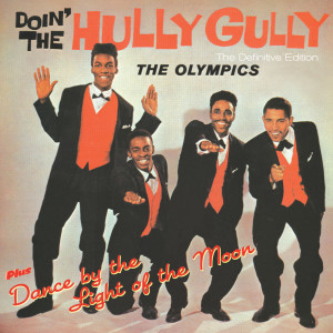 The Olympics的專輯Doin` the Gully Plus Dance by the Light of the Moon