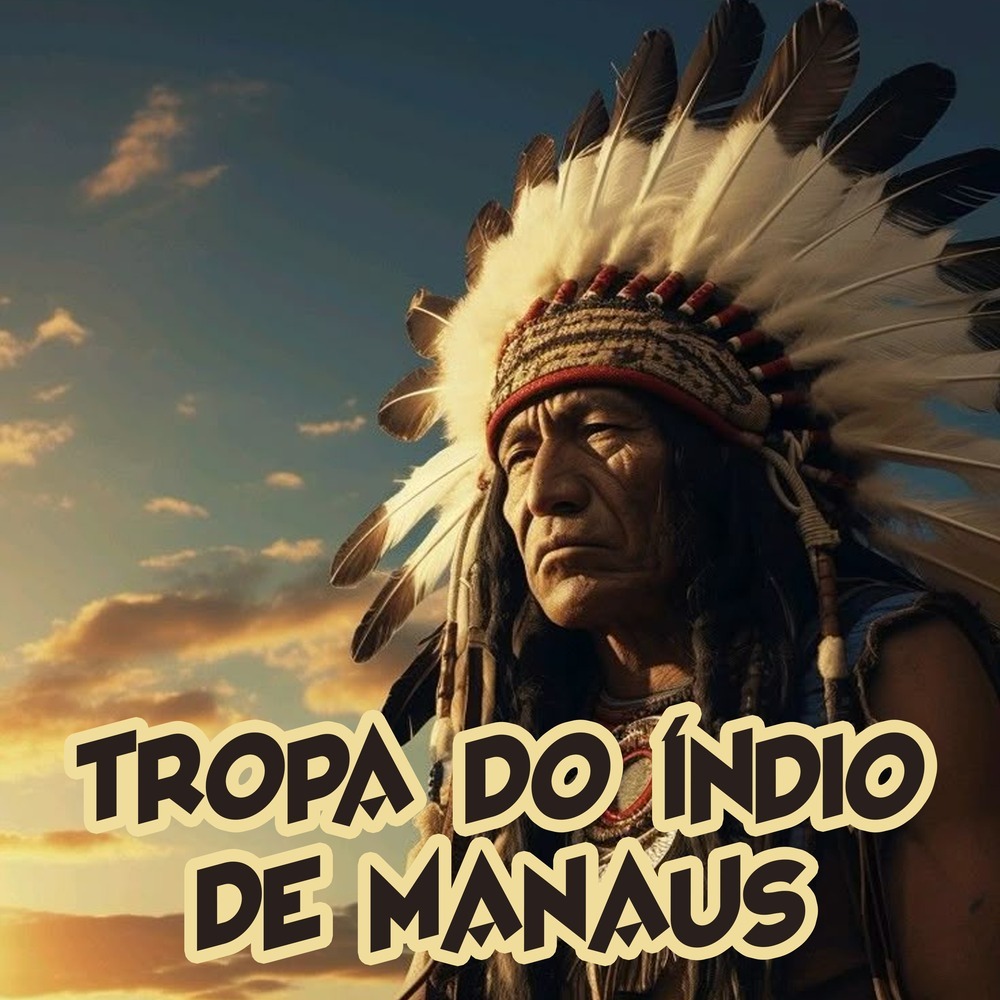 TROPA DO ÍNDIO DE MANAUS (Explicit)