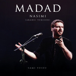收听Sami Yusuf的Madad (Nasimi Arabic Version)歌词歌曲