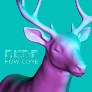 Dengarkan How Come lagu dari Eugene dengan lirik