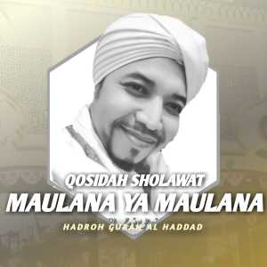 Dengarkan QOSIDAH SHOLAWAT MAULANA YA MAULANA (Explicit) lagu dari HADROH GUBAH AL HADDAD dengan lirik