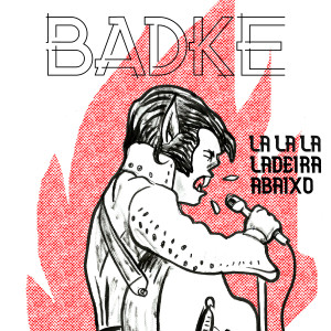 ดาวน์โหลดและฟังเพลง La La La Ladeira Abaixo พร้อมเนื้อเพลงจาก Badke