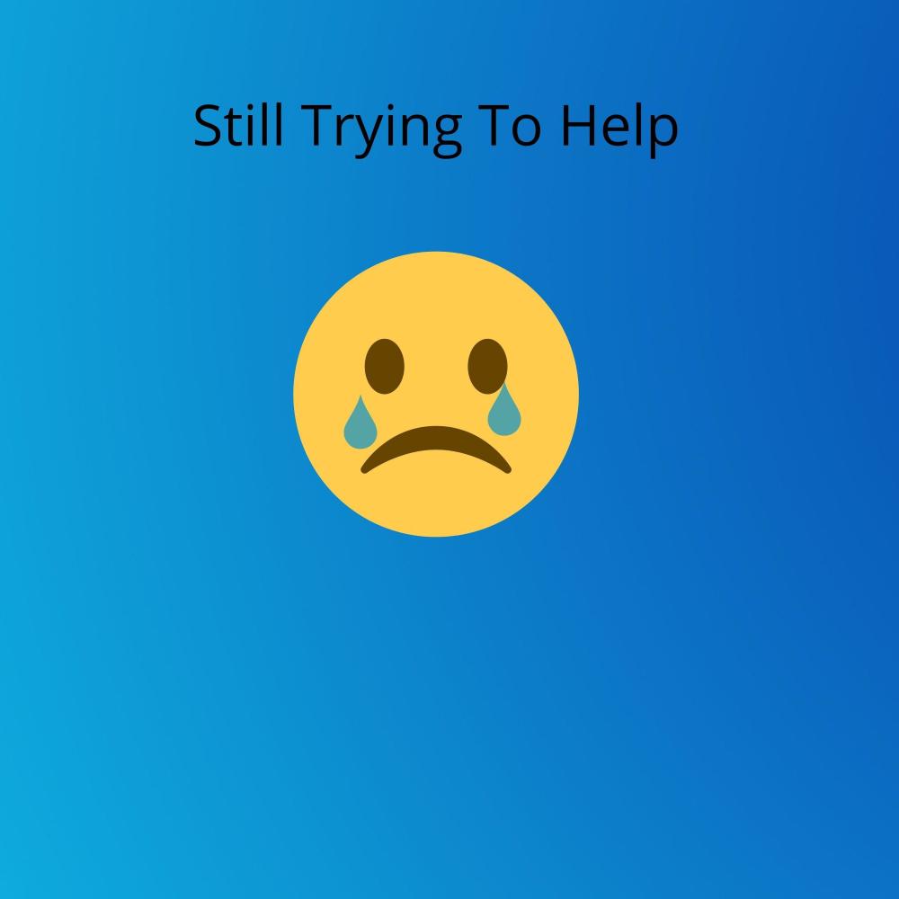 I'm still trying to help (Explicit)