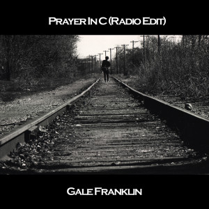ดาวน์โหลดและฟังเพลง Prayer in C (Radio Edit) พร้อมเนื้อเพลงจาก Gale Franklin