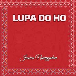 Dengarkan lagu Lupa Do Ho nyanyian Jessica Nainggolan dengan lirik