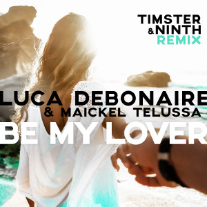 Listen to Be My Lover (Timster & Ninth Remix) song with lyrics from Luca Debonaire