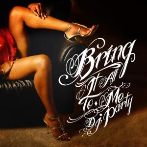 ดาวน์โหลดและฟังเพลง Bring It All To Me พร้อมเนื้อเพลงจาก DJ Party