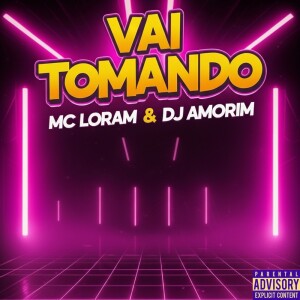 Album Vai Tomando (Explicit) from 