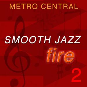 Metro Central的專輯Smooth Jazz Fire 2