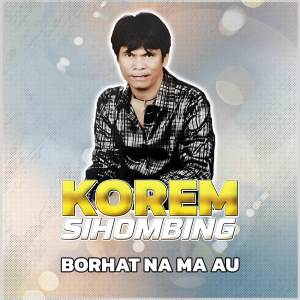 Album Borhat Na Ma Au oleh Korem Sihombing