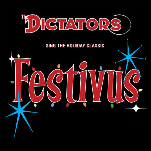 Listen to Festivus song with lyrics from The Dictators