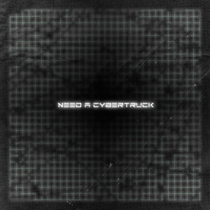 Album NEED A CYBERTRUCK from 