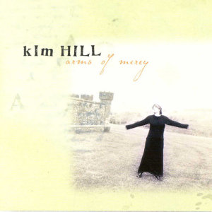 收聽Kim Hill的Hold Me Close (Arms Of Mercy Album Version)歌詞歌曲