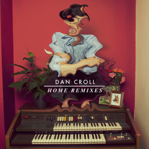 ดาวน์โหลดและฟังเพลง Home (Yuksek Remix) พร้อมเนื้อเพลงจาก Dan Croll