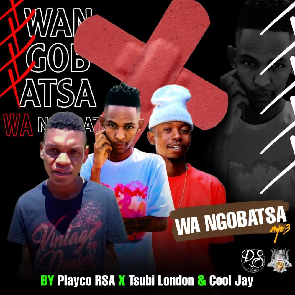 Wa ngobatsa (feat. Tsubi London & Cool Jay) (Explicit)