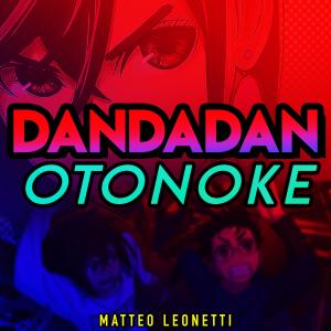 收聽Matteo Leonetti的Otonoke (DanDaDan)歌詞歌曲
