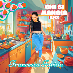 收聽Francesca Farina的Chi Si Mangia (Remix)歌詞歌曲