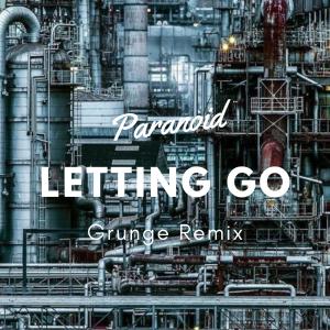 Dengarkan lagu Letting Go (Grunge Remix) nyanyian Paranoid dengan lirik