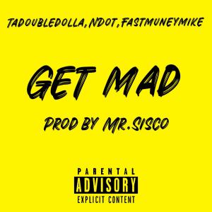 收聽FastMuney Mike的Get Mad (feat. Tadoubledolla) (Explicit)歌詞歌曲