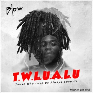 ดาวน์โหลดและฟังเพลง T.W.L.U.A.L.U (Explicit) พร้อมเนื้อเพลงจาก Blow