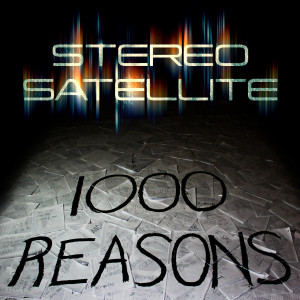 收聽Stereo Satellite的1000 Reasons歌詞歌曲