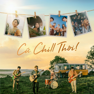 收聽Chillies的Cứ Chill Thôi歌詞歌曲