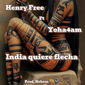 Henry free的專輯India quiere flecha (feat. Yoha4am)