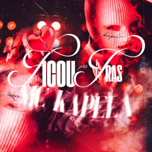 Listen to Você Ficou Pra Trás song with lyrics from MC Kapela