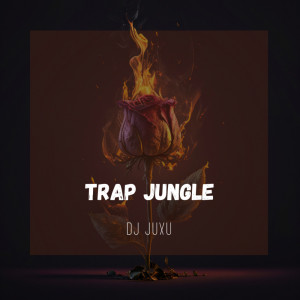 Album Trap Jungle oleh DJ JUXU