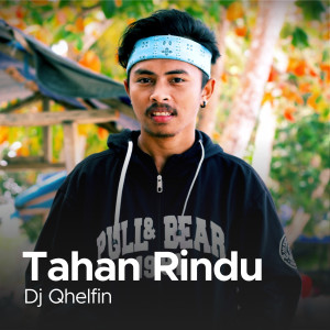 收听DJ Qhelfin的Tahan Rindu歌词歌曲
