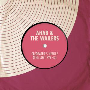 Ahab & The Wailers的專輯Cleopatra's Needle: The Lost Pye 45