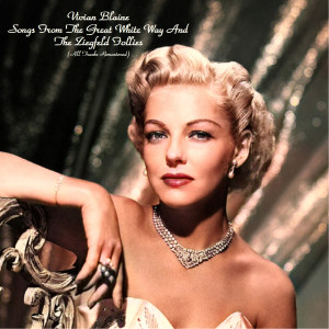 Vivian Blaine的專輯Songs From The Great White Way And The Ziegfeld Follies (All Tracks Remastered)