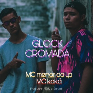 收聽Mc Menor Do LP的Glock Cromada歌詞歌曲
