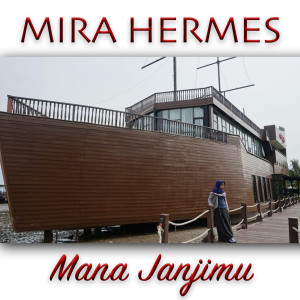 Dengarkan Mana Janjimu lagu dari Mira Hermes dengan lirik