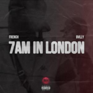 ดาวน์โหลดและฟังเพลง 7am in London (Explicit) พร้อมเนื้อเพลงจาก French