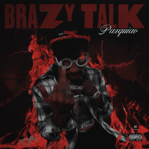Paxquiao的专辑Brazy Talk (Explicit)