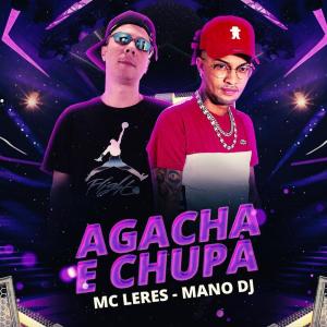 Dengarkan lagu Agacha e Chupa (Explicit) nyanyian MC LERES dengan lirik