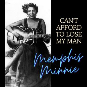อัลบัม Can't Afford To Lose My Man ศิลปิน Memphis Minnie